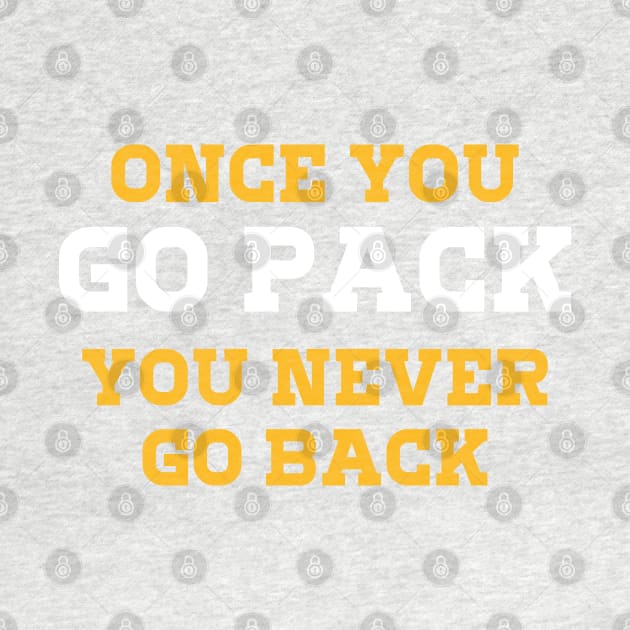 Once You Go Pack You Never Go Back tshirt by samirysf